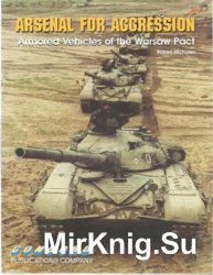 Arsenal for Aggression: Armored Vehicles of the Warsaw Pact (Concord 2017)