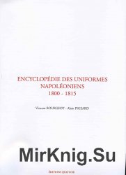 Encyclopedie des Uniformes Napoleoniens 1800-1815 Tome 1