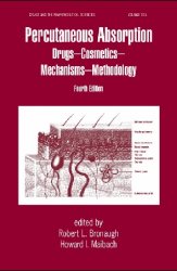 Percutaneous Absorption: Drugs, Cosmetics, Mechanisms, Methods, 4th Edition