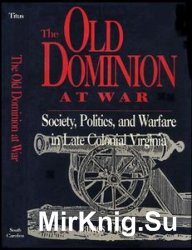 Old Dominion at War: Society, Politics and Warfare in Late Colonial Virginia