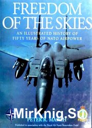 Freedom of the Skies: An Illustrated History of Fifty Years of NATO Airpower