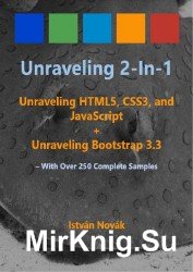 Unraveling 2-in-1: Unraveling HTML5, CSS3, and JavaScript + Unraveling Bootstrap 3.3