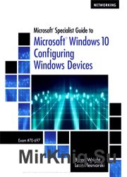 Microsoft Specialist Guide to Microsoft Windows 10 (Exam 70-697, Configuring Windows Devices)