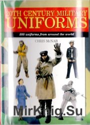20th Century Military Uniforms: 300 Uniforms from Around the World (Expert Guide)