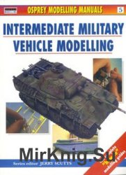 Intermediate Military Vehicle Modelling (Osprey Modelling Manuals 5)
