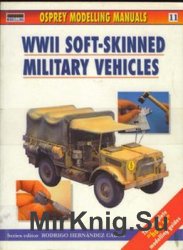 WW2 Soft-Skinned Military Vehicles (Osprey Modelling Manuals 11)