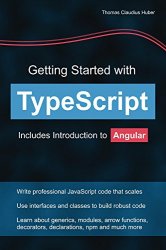 Getting Started with TypeScript: Includes Introduction to Angular