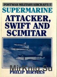 Supermarine Attacker, Swift and Scimitar (Postwar Military Aircraft 7)