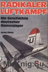 Radikaler Luftkampf: Die Geschichte Deutscher Rammjager