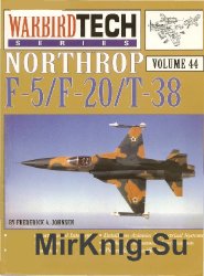 Northrop F-5/F-20/T-38 (Warbird Tech Volume 44)