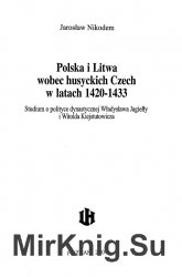 Polska i Litwa wobec husyckich Czech w latach 1420-1433. Studium o polityce dynastycznej Wladyslawa Jagielly i Witolda Kiejstutowicza