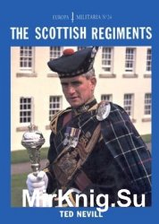 The Scottish Regiments (Europa Militaria №24)