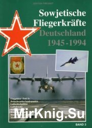 Sowjetische Fliegerkrafte Deutschland 1945-1994 (Band 3)