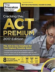 Cracking the ACT Premium Edition with 8 Practice Tests, 2017