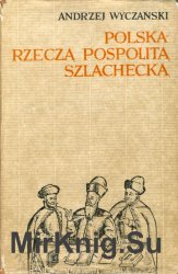 Polska - Rzecza Pospolita szlachecka: 1454-1764