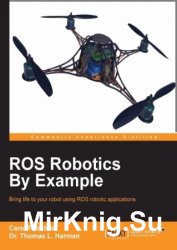 ROS Robotics By Example