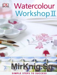 Watercolour Workshop II: Simple Steps to Success