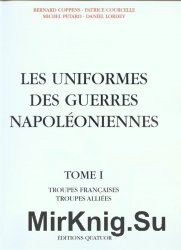 Les Uniformes des Guerres Napoleoniennes - Tome 1