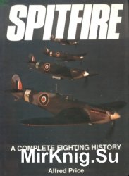 Spitfire: A Complete Fighting History