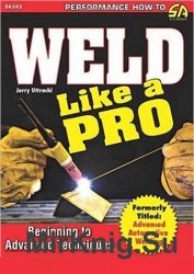 Weld Like a Pro: Beginning to Advanced Techniques