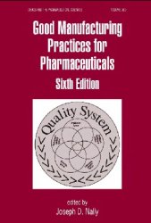 Good Manufacturing Practices for Pharmaceuticals, 6th Edition