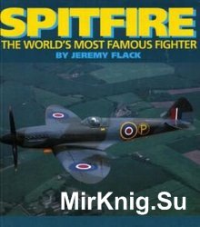 Spitfire: The Worlds Most Famous Fighter