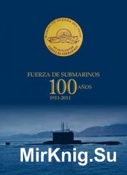 Fuerza de Submarinos 100 Anos: 1911-2011