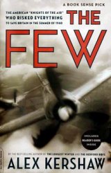 The Few: The American Knights of the Air Who Risked Everything to Save Britain in the Summer of 1940
