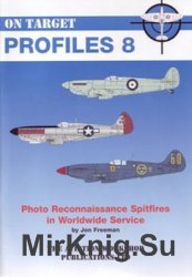 Photo Reconnaissance Spitfires in Worldwide Services (On Target Profiles 8)