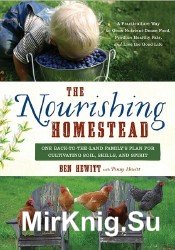 The Nourishing Homestead: One Back-to-the-Land Family's Plan for Cultivating Soil, Skills, and Spirit