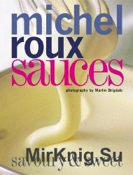 Michel Roux - Sauces: Savoury and Sweet