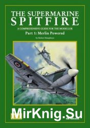 The Supermarine Spitfire (Part 1): Merlin Powered (SAM Modellers Datafile 3)