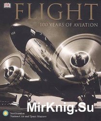 Flight: 100 Years of Aviation