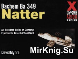 Bachem-Werke Ba 349 ''Natter'' (X-Planes of the Third Reich)