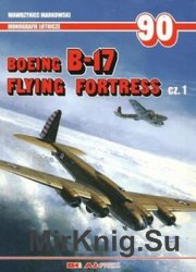 Boeing B-17 Flying Fortress Cz.1 (AJ-Press Monografie Lotnicze 90)