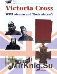 Victoria Cross: WWI Airman and their Aircraft