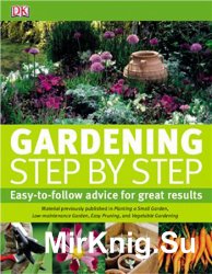 Gardening Step By Step: Easy to follow advice for great results