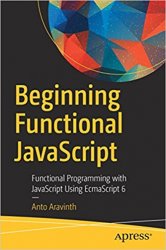 Beginning Functional JavaScript: Functional Programming with JavaScript Using EcmaScript 6