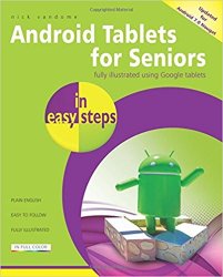 Android Tablets for Seniors in easy steps, 3rd Edition: Covers Android 7.0 Nougat