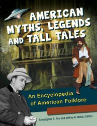 American Myths, Legends, and Tall Tales: An Encyclopedia of American Folklore