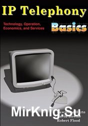 IP Telephony Basics. Technology, Operation, Economics, and Services Paperback