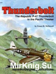 Thunderbolt: The Republic P-47 Thunderbolt in the Pacific Theater (Squadron Signal 6079)