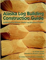 Alaska Log Building Construction Guide