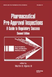 Preparing for FDA Pre-Approval Inspections: A Guide to Regulatory Success, 2nd Edition