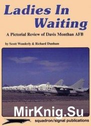 Ladies in Waiting: A Pictorial Review of Davis Monthan AFB (Squadron Signal 6055)