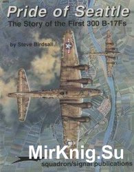 Pride of Seattle: The Story of the First 300 B-17Fs (Squadron Signal 6074)