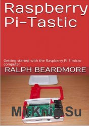 Raspberry Pi-Tastic: Getting started with the Raspberry Pi 3 micro computer