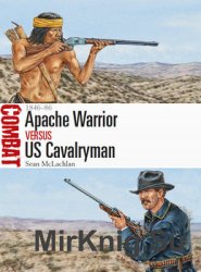 Apache Warrior vs US Cavalryman: 1846-1886 (Osprey Combat 19)