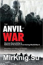 The Anvil of War: German Generalship in Defense of the Eastern Front during World War II