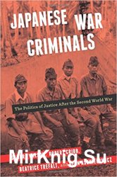 Japanese War Criminals: The Politics of Justice After the Second World War